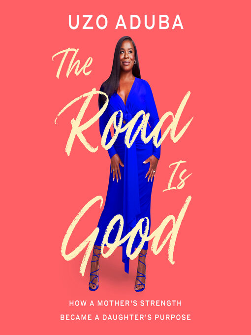 Title details for The Road Is Good by Uzo Aduba - Available